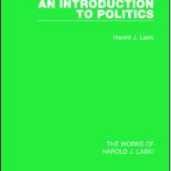 An Introduction to Politics (Works of Harold J. Laski) An Introduction to Politics (Works of Harold J. Laski)
