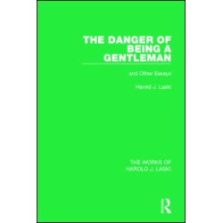 The Danger of Being a Gentleman (Works of Harold J. Laski) The Danger of Being a Gentleman (Works of Harold J. Laski)