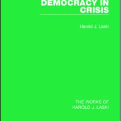 Democracy in Crisis (Works of Harold J. Laski) Democracy in Crisis (Works of Harold J. Laski)