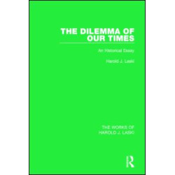 The Dilemma of Our Times (Works of Harold J. Laski) The Dilemma of Our Times (Works of Harold J. Laski)