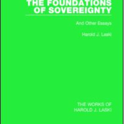 The Foundations of Sovereignty (Works of Harold J. Laski) The Foundations of Sovereignty (Works of Harold J. Laski)