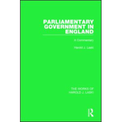 Parliamentary Government in England (Works of Harold J. Laski) Parliamentary Government in England (Works of Harold J. Laski)