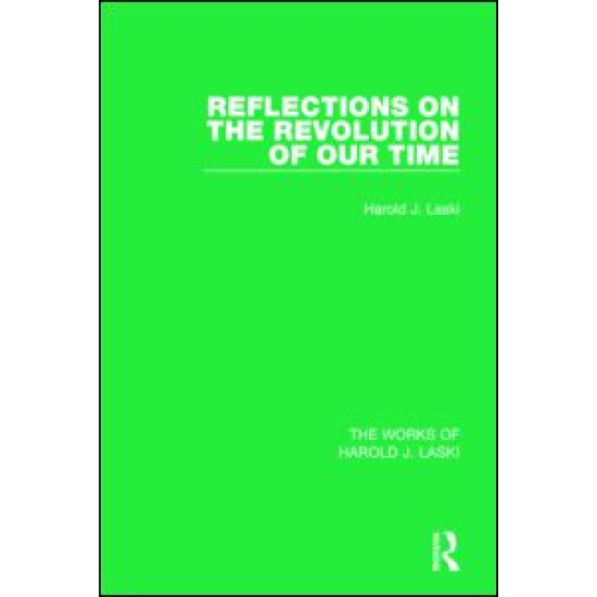 Reflections on the Revolution of our Time (Works of Harold J. Laski) Reflections on the Revolution of our Time (Works of Harold J. Laski)