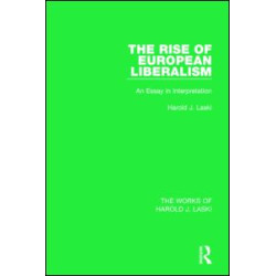 The Rise of European Liberalism (Works of Harold J. Laski)