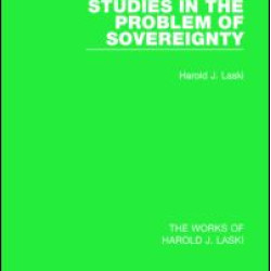 Studies in the Problem of Sovereignty (Works of Harold J. Laski) Studies in the Problem of Sovereignty (Works of Harold J. Laski)