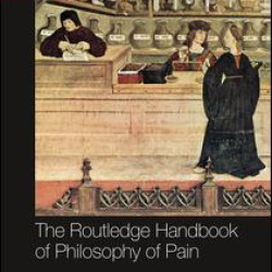 The Routledge Handbook of Philosophy of Pain The Routledge Handbook of Philosophy of Pain