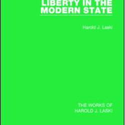 Liberty in the Modern State (Works of Harold J. Laski) Liberty in the Modern State (Works of Harold J. Laski)