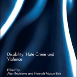 Disability, Hate Crime and Violence Disability, Hate Crime and Violence