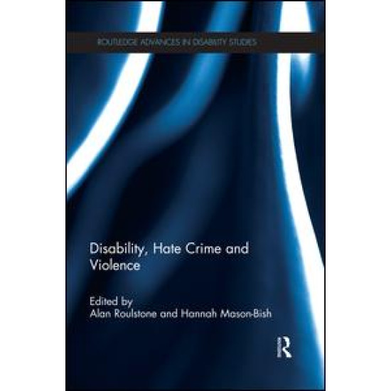Disability, Hate Crime and Violence Disability, Hate Crime and Violence