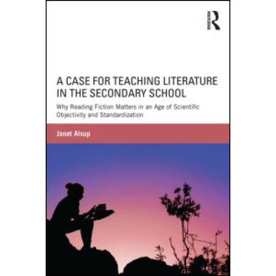 A Case for Teaching Literature in the Secondary School A Case for Teaching Literature in the Secondary School
