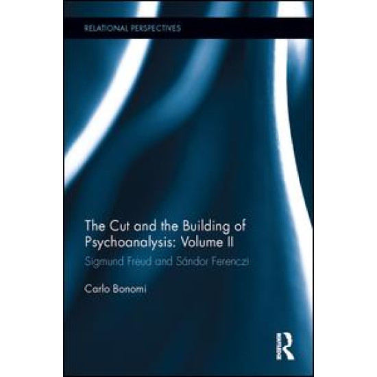 The Cut and the Building of Psychoanalysis: Volume II The Cut and the Building of Psychoanalysis: Volume II