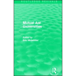 Mutual Aid Universities (Routledge Revivals) Mutual Aid Universities (Routledge Revivals)