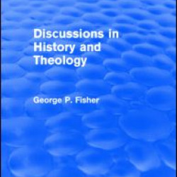 Discussions in History and Theology (Routledge Revivals)