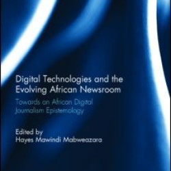 Digital Technologies and the Evolving African Newsroom