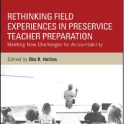 Rethinking Field Experiences in Preservice Teacher Preparation Rethinking Field Experiences in Preservice Teacher Preparation