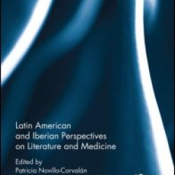 Latin American and Iberian Perspectives on Literature and Medicine Latin American and Iberian Perspectives on Literature and Medicine