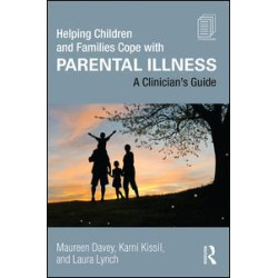 Helping Children and Families Cope with Parental Illness Helping Children and Families Cope with Parental Illness
