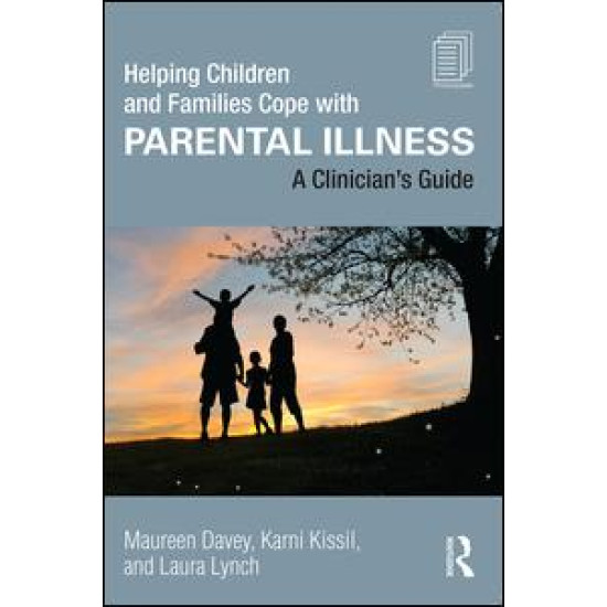 Helping Children and Families Cope with Parental Illness Helping Children and Families Cope with Parental Illness