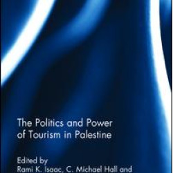 The Politics and Power of Tourism in Palestine The Politics and Power of Tourism in Palestine