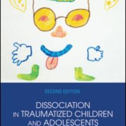 Dissociation in Traumatized Children and Adolescents Dissociation in Traumatized Children and Adolescents