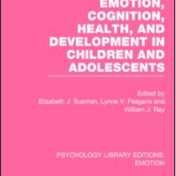Emotion, Cognition, Health, and Development in Children and Adolescents (PLE: Emotion) Emotion, Cognition, Health, and Development in Children and Adolescents (PLE: Emotion)