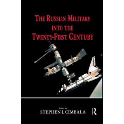 The Russian Military into the 21st Century The Russian Military into the 21st Century