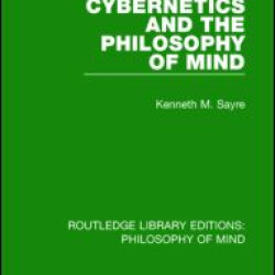 Cybernetics and the Philosophy of Mind Cybernetics and the Philosophy of Mind