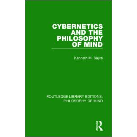 Cybernetics and the Philosophy of Mind Cybernetics and the Philosophy of Mind