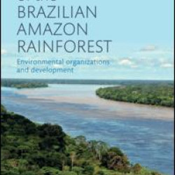 Guardians of the Brazilian Amazon Rainforest: Environmental Organizations and Development Guardians of the Brazilian Amazon Rainforest: Environmental Organizations and Development