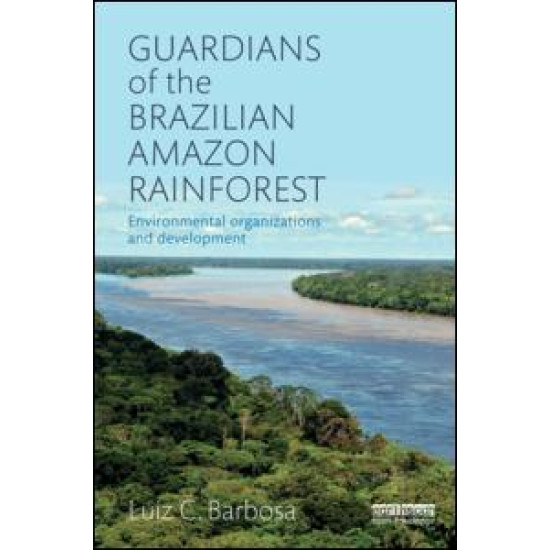 Guardians of the Brazilian Amazon Rainforest: Environmental Organizations and Development