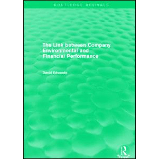 The Link Between Company Environmental and Financial Performance (Routledge Revivals) The Link Between Company Environmental and Financial Performance (Routledge Revivals)