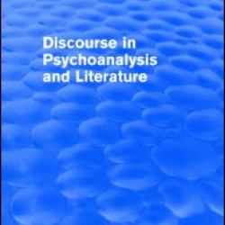 Discourse in Psychoanalysis and Literature (Routledge Revivals) Discourse in Psychoanalysis and Literature (Routledge Revivals)