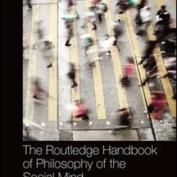 The Routledge Handbook of Philosophy of the Social Mind The Routledge Handbook of Philosophy of the Social Mind