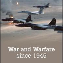 War and Warfare since 1945 War and Warfare since 1945