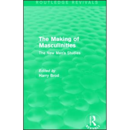 The Making of Masculinities (Routledge Revivals) The Making of Masculinities (Routledge Revivals)