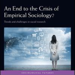 An End to the Crisis of Empirical Sociology? An End to the Crisis of Empirical Sociology?