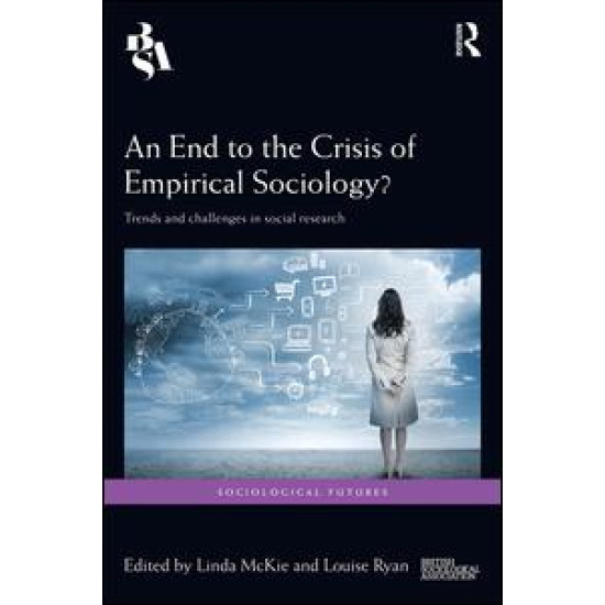 An End to the Crisis of Empirical Sociology? An End to the Crisis of Empirical Sociology?