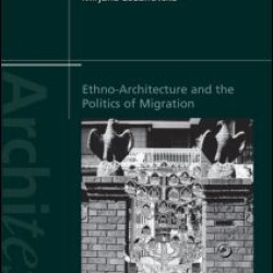 Ethno-Architecture and the Politics of Migration Ethno-Architecture and the Politics of Migration