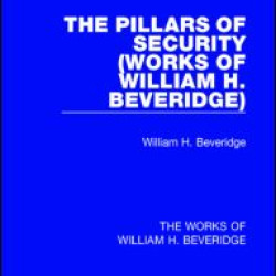 The Pillars of Security (Works of William H. Beveridge)