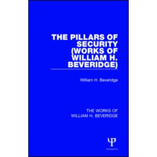 The Pillars of Security (Works of William H. Beveridge)