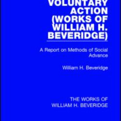 Voluntary Action (Works of William H. Beveridge) Voluntary Action (Works of William H. Beveridge)