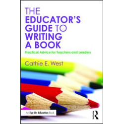 The Educator's Guide to Writing a Book The Educator's Guide to Writing a Book