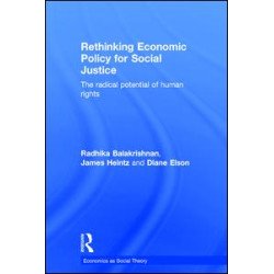 Rethinking Economic Policy for Social Justice Rethinking Economic Policy for Social Justice