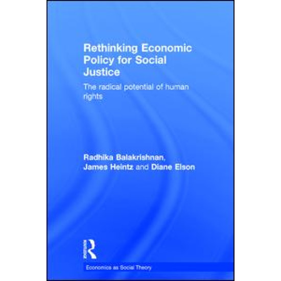 Rethinking Economic Policy for Social Justice Rethinking Economic Policy for Social Justice