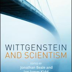 Wittgenstein and Scientism Wittgenstein and Scientism