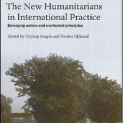 The New Humanitarians in International Practice The New Humanitarians in International Practice