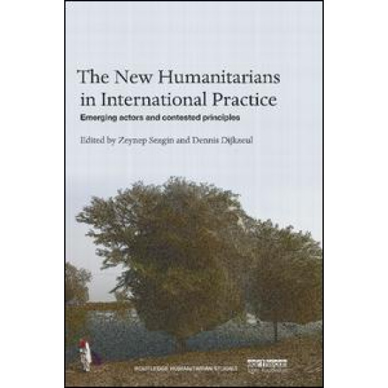 The New Humanitarians in International Practice The New Humanitarians in International Practice