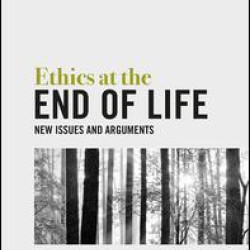 Ethics at the End of Life Ethics at the End of Life