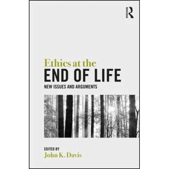 Ethics at the End of Life Ethics at the End of Life