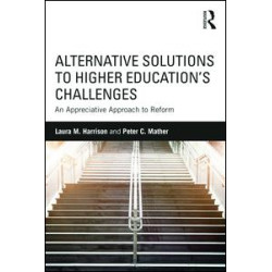 Alternative Solutions to Higher Education's Challenges Alternative Solutions to Higher Education's Challenges